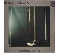 Wire Train - Chamber Of Hellos