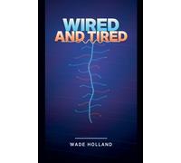 Wired and Tired