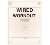 Wired and Worn Out: A Nervous System Workbook for Anxious, Overwhelmed Women - Somatic Tools for Regulation, Rest, and Recovery