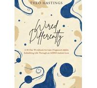 Wired Differently: A 90-Day Workbook for Late-Diagnosed Adults Rebuilding Life