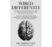 Wired Differently: A Child Psychologist and Mother's Guide to Raising Kids with ADHD in a World That Wasn't Built for Them