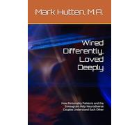 Wired Differently, Loved Deeply: How Personality Patterns and the Enneagram Help Neurodiverse Couples Understand Each Other