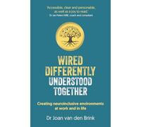 Wired Differently, Understood Together: Creating neuroinclusive environments at work and in life
