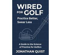 Wired for Golf: Practice Better, Swear Less