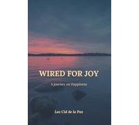 Wired for Joy: A Journey on Happiness