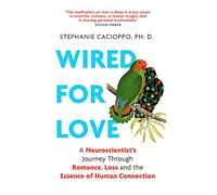 Wired For Love: A Neuroscientist’s Journey Through Romance, Loss and the Essence of Human Connection (Language Acts and Worldmaking)
