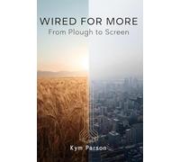 Wired for More: From Plough to Screen