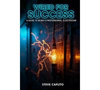 Wired For Success: A Guide To Being A Professional Electrician