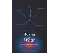 Wired for What: The Urgency of Becoming Ourselves in an Age of Civilizational Discontent