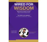 Wired for Wisdom - Release the Fear, Reclaim Your Power, and Build an AI-Powered VA Business After 50: The Complete Guide for New & Existing Virtual Assistants
