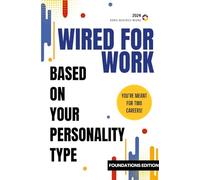 Wired for Work: You're Meant for Two Careers! Based on Your Personality Type