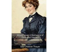 Wired Love: A Romance of Dots and Dashes