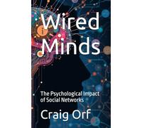 Wired Minds: The Psychological Impact of Social Networks
