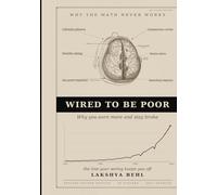 Wired To Be Poor: Why You Earn More And Stay Broke