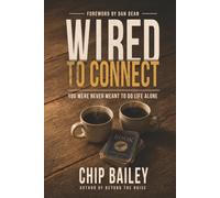 Wired To Connect: You Were Never Meant to Do Life Alone