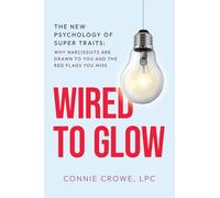 WIRED TO GLOW: Super Traits | Why Narcissists Are Drawn to You