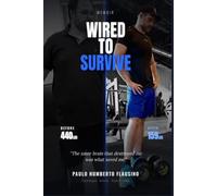 Wired to Survive: A Memoir of Autism, Hyperfocus, and the 243-Pound Journey Back to Life