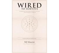 WIRED TO SURVIVE: The Hidden Pattern Running High Performers Into the Ground -and the Neuroscience of Getting Out (The Gaia Method Series)