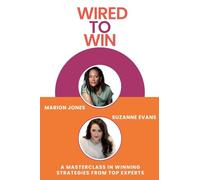 Wired to Win: A Masterclass In Winning Strategies From Top Experts
