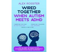 Wired Together - When Autism Meets ADHD: How Any Parent Can Manage Emotions, Understand Behaviors, and Support Neurodivergent Children - Without Feeling Overwhelmed (Health Matters)