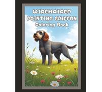Wirehaired Pointing Griffon Coloring Book: Cute Dog & Puppy Picture Pages with 70 Lined Drawings of Doggy Outdoor Adventures in Park, Mountain, City, ... Scenes + More | Art Gift for Kids and Adults