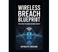 Wireless Breach Blueprint: Pen Testing for Enhanced Network Security