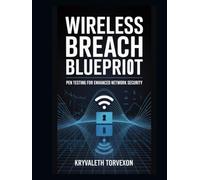 Wireless Breach Blueprint: Pen Testing for Enhanced Network Security