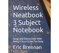 Wireless Neatbook 3 Subject Notebook: Songs and Stories from 1999: Being 23 in an Ocean Too Deep (Being a Teenager in the 20th Century: Songs and Poems from 1989-1999)