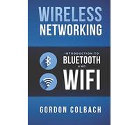 Wireless Networking: Introduction to Bluetooth and WiFi