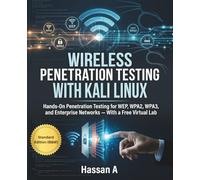 Wireless Penetration Testing with Kali Linux: Hands-On Penetration Testing for WEP, WPA2, WPA3, and Enterprise Networks - With a Free virtual Lab (Standard Edition -B&W)