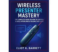 Wireless Presenter Mastery: The Complete Guide on How to Control Slides, Hyperlinks and Volume Like a Pro