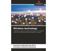 Wireless technology: Proposal to improve wireless technology in the network of the Cuito-Bié Municipal Administration, Angola