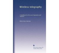 Wireless telegraphy: a handbook for the use of operators and students