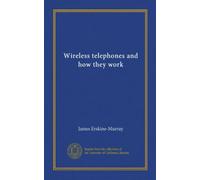 Wireless telephones and how they work