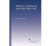 Wireless telephones and how they work