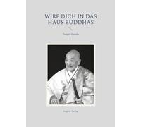 Wirf dich in das Haus Buddhas