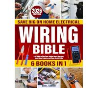 Wiring Bible: [6 IN 1] Save Big on Home Electrical: A DIY Guide to Safe Fixes, Budget-Smart Upgrades, Smart Home Projects, and Fewer Service Calls