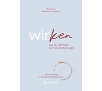 wirken: wie du die Welt zum Guten bewegst