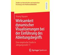 Wirksamkeit dynamischer Visualisierungen bei der Einführung des Ableitungsbegriffs: Eine empirische Studie in Jahrgangsstufe 11 (Studien zur ... Forschung in der Mathematikdidaktik)