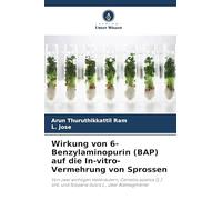 Wirkung von 6-Benzylaminopurin (BAP) auf die In-vitro-Vermehrung von Sprossen: Von zwei wichtigen Heilkräutern, Centella asiatica (L.) Urb. und Scoparia dulcis L., über Blattsegmente