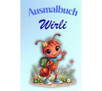 Wirli die Ameise - Ausmalbuch für Kinder: Kreatives Malbuch ab 3 Jahren mit einfachen und niedlichen Motiven zum Ausmalen und Entspannen