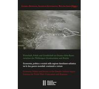 Wirtschaft, Politik und Gesellschaft im Alpen-Adria-Raum zwischen den Weltkriegen: Kontinuitäten und Brüche: Economia, politica e società nella ... the World Wars: Continuities and Ruptures: 20