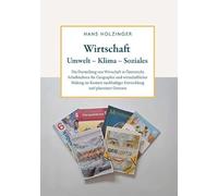 Wirtschaft - Umwelt - Klima - Soziales: Die Darstellung von Wirtschaft in Österreichs Schulbüchern für Geographie und wirtschaftlicher Bildung im ... Entwicklung und planetarer Grenzen