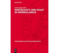 Wirtschaft und Staat im Imperialismus: Beiträge zur Entwicklungsgeschichte des staatsmonopolistischen Kapitalismus in Deutschland: 9 (Forschungen Zur Wirtschaftsgeschichte)