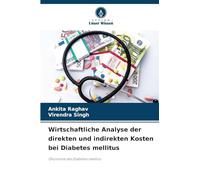 Wirtschaftliche Analyse der direkten und indirekten Kosten bei Diabetes mellitus: Ökonomie des Diabetes mellitus