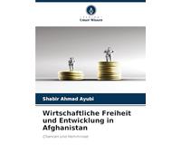 Wirtschaftliche Freiheit und Entwicklung in Afghanistan: Chancen und Hemmnisse