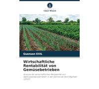 Wirtschaftliche Rentabilität von Gemüsebetrieben: Analyse der wirtschaftlichen Rentabilität von Gemüseanbaubetrieben in der Gemeinde Saint Raphaël (2022)