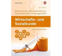 Wirtschafts- und Sozialkunde. Ausgabe für Medizinische, Zahnmedizinische und Tiermedizinische Fachangestellte Lernsituationen