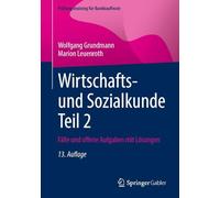 Wirtschafts- und Sozialkunde Teil 2: Fälle und offene Aufgaben mit Lösungen (Prüfungstraining für Bankkaufleute)