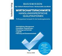 Wirtschaftsfachwirte: Handlungsspezifische Qualifikationen: Basiswissen für die IHK-Prüfung